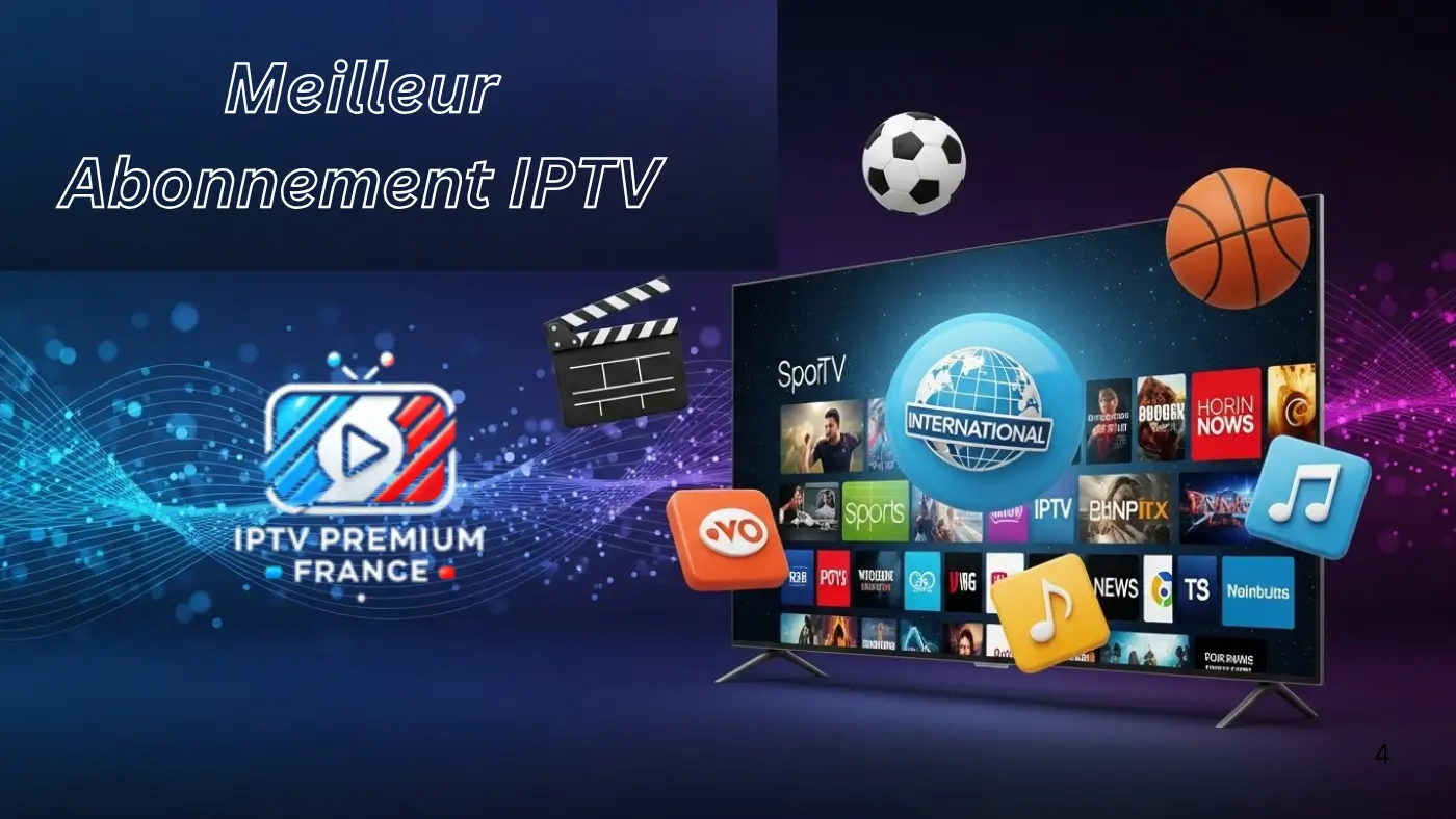Abonnement IPTV France : Le Guide pour les Utilisateurs Français
