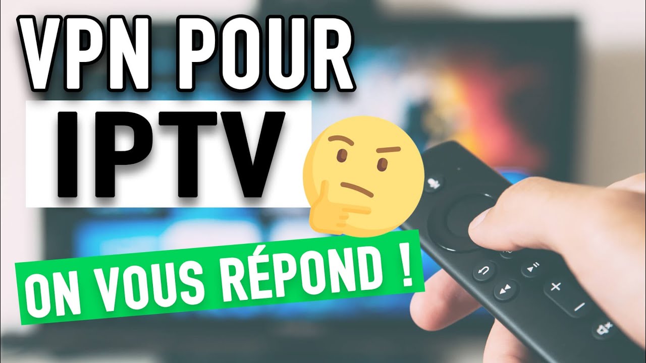 IPTV France VPN : Le Guide Complet pour un Streaming Sécurisé et Fluide en 2025