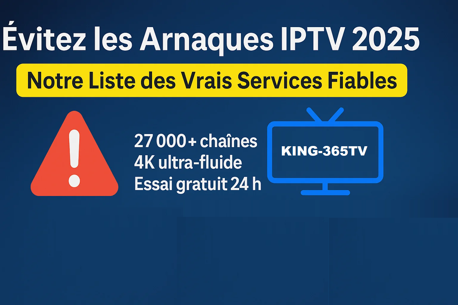 Évitez les Arnaques IPTV 2025 : Notre Liste des Vrais Services Fiables